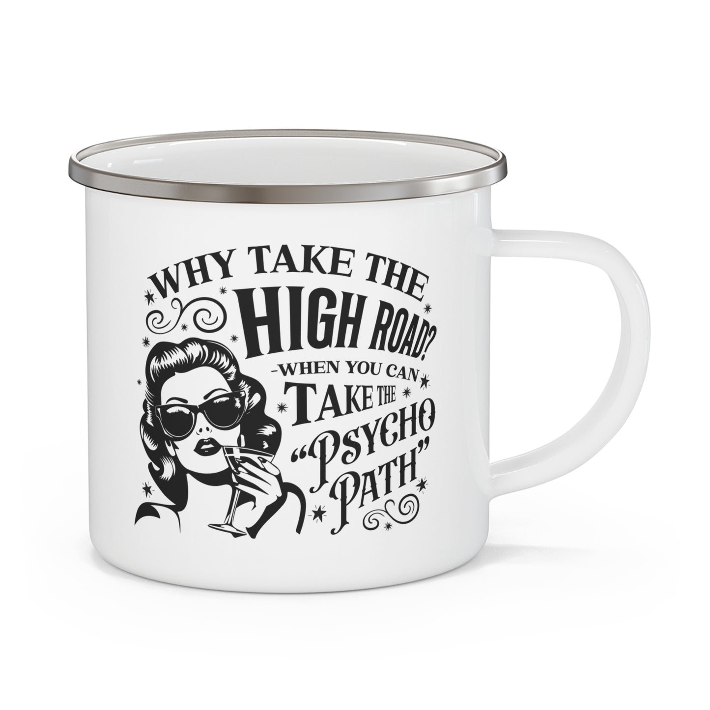 Enamel Mug – "Why Take the High Road? Take the Psycho Path" Retro Camping Cup