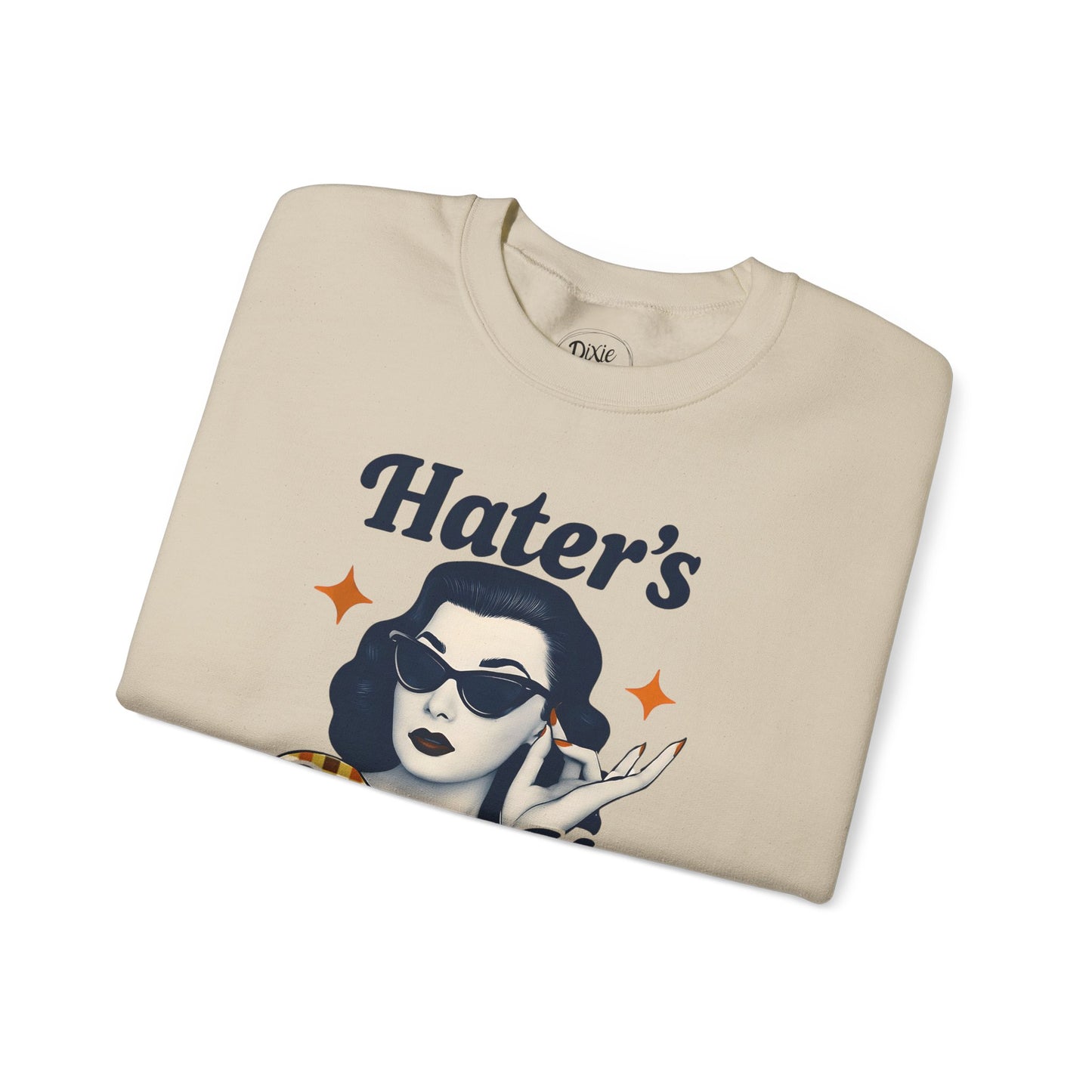 Hater's Gonna Hate Crewneck Sweatshirt, Funny Unisex Pullover, Casual Gift for Friends, Comfy Outfit, Humor Apparel