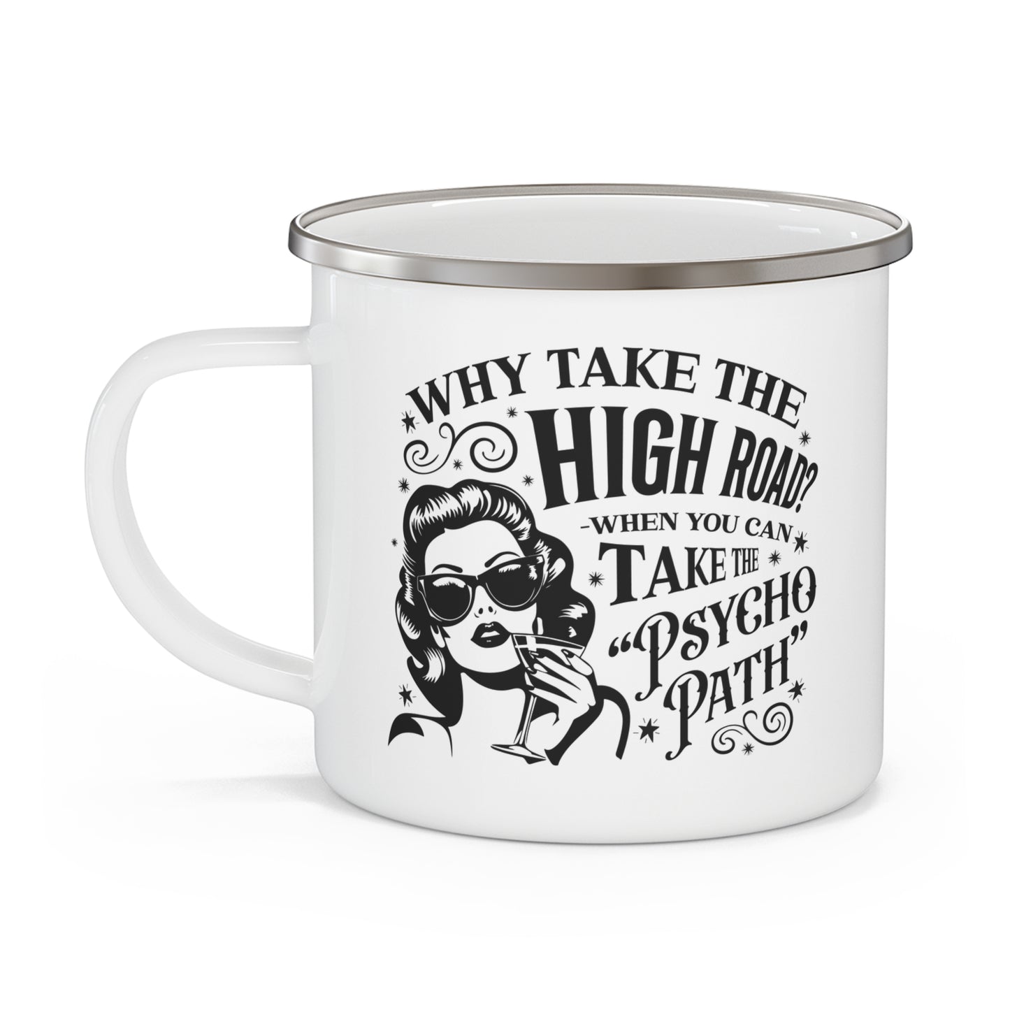 Enamel Mug – "Why Take the High Road? Take the Psycho Path" Retro Camping Cup