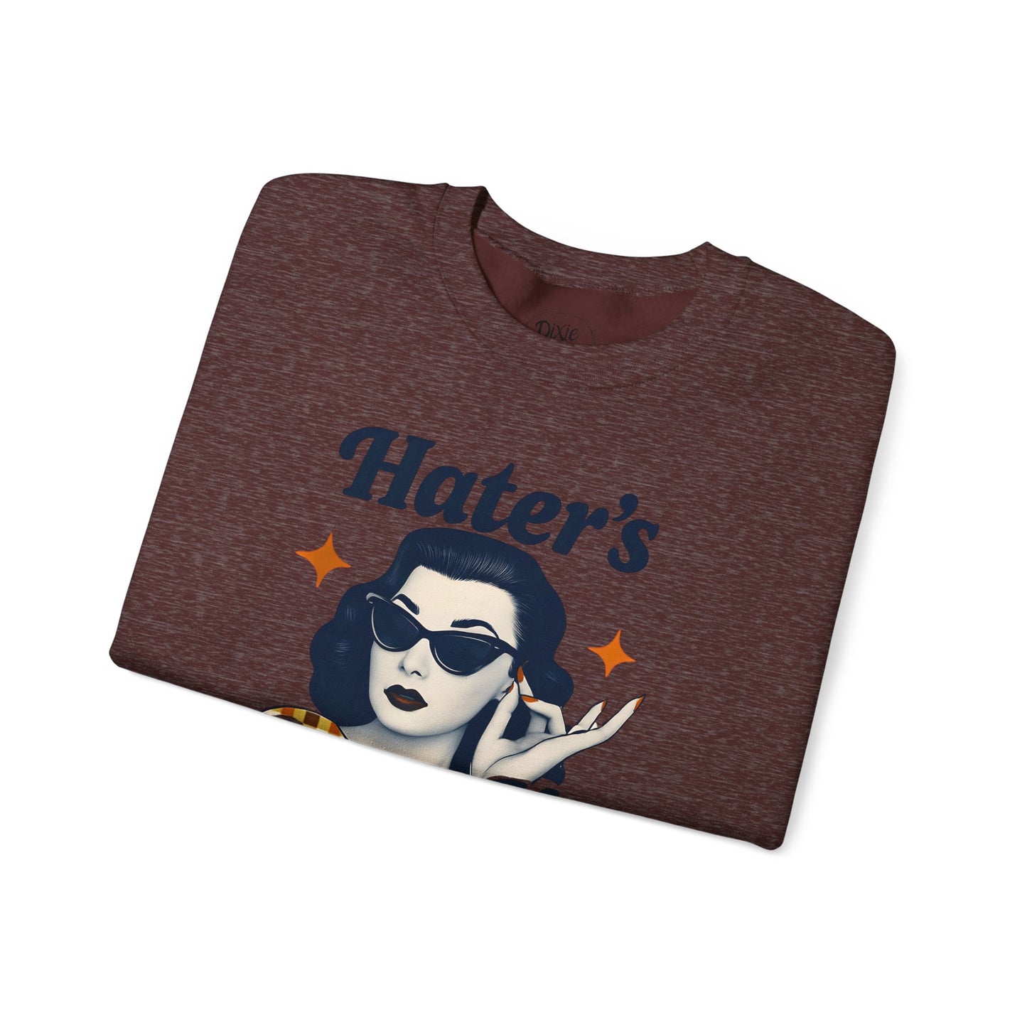 Hater's Gonna Hate Crewneck Sweatshirt, Funny Unisex Pullover, Casual Gift for Friends, Comfy Outfit, Humor Apparel