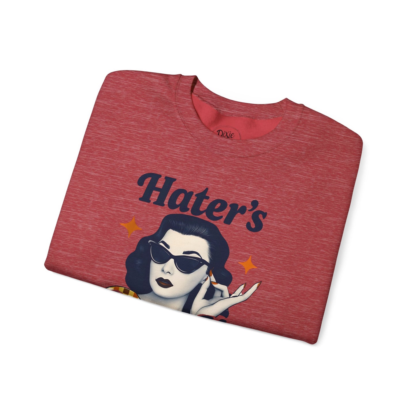 Hater's Gonna Hate Crewneck Sweatshirt, Funny Unisex Pullover, Casual Gift for Friends, Comfy Outfit, Humor Apparel