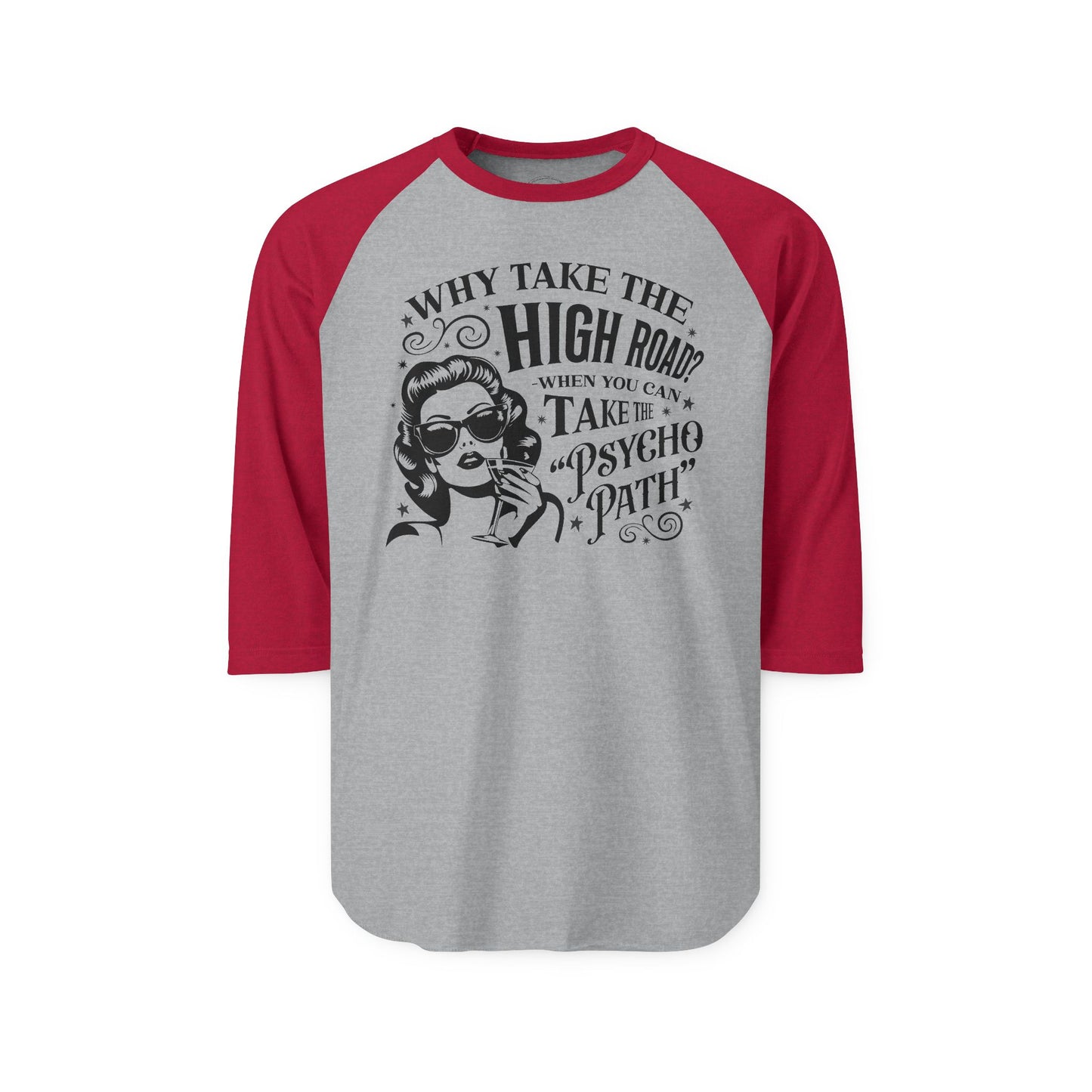 Raglan Shirt - "Why Take the High Road? Take the Psychopath" Vintage Retro Graphic