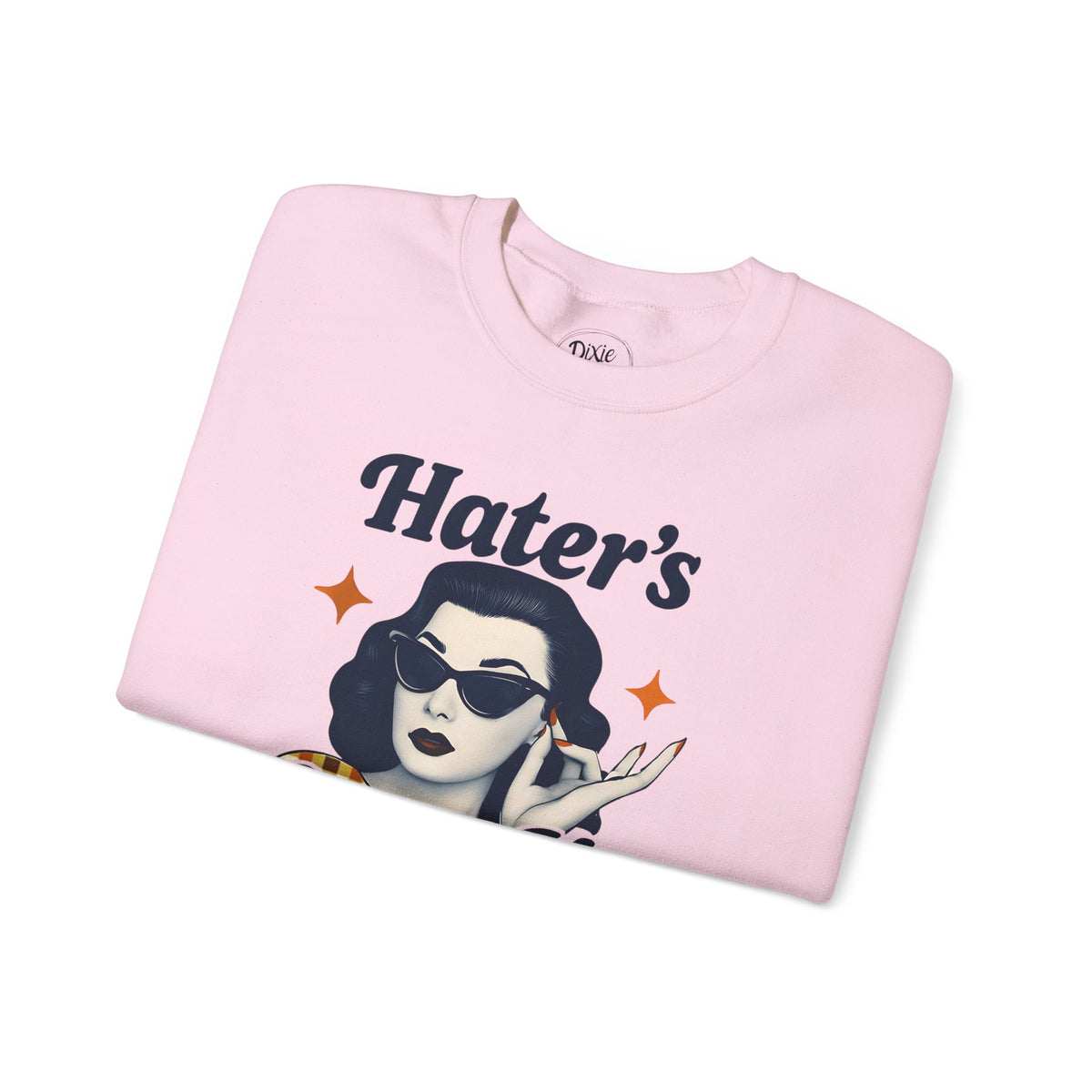 Hater's Gonna Hate Crewneck Sweatshirt, Funny Unisex Pullover, Casual Gift for Friends, Comfy Outfit, Humor Apparel