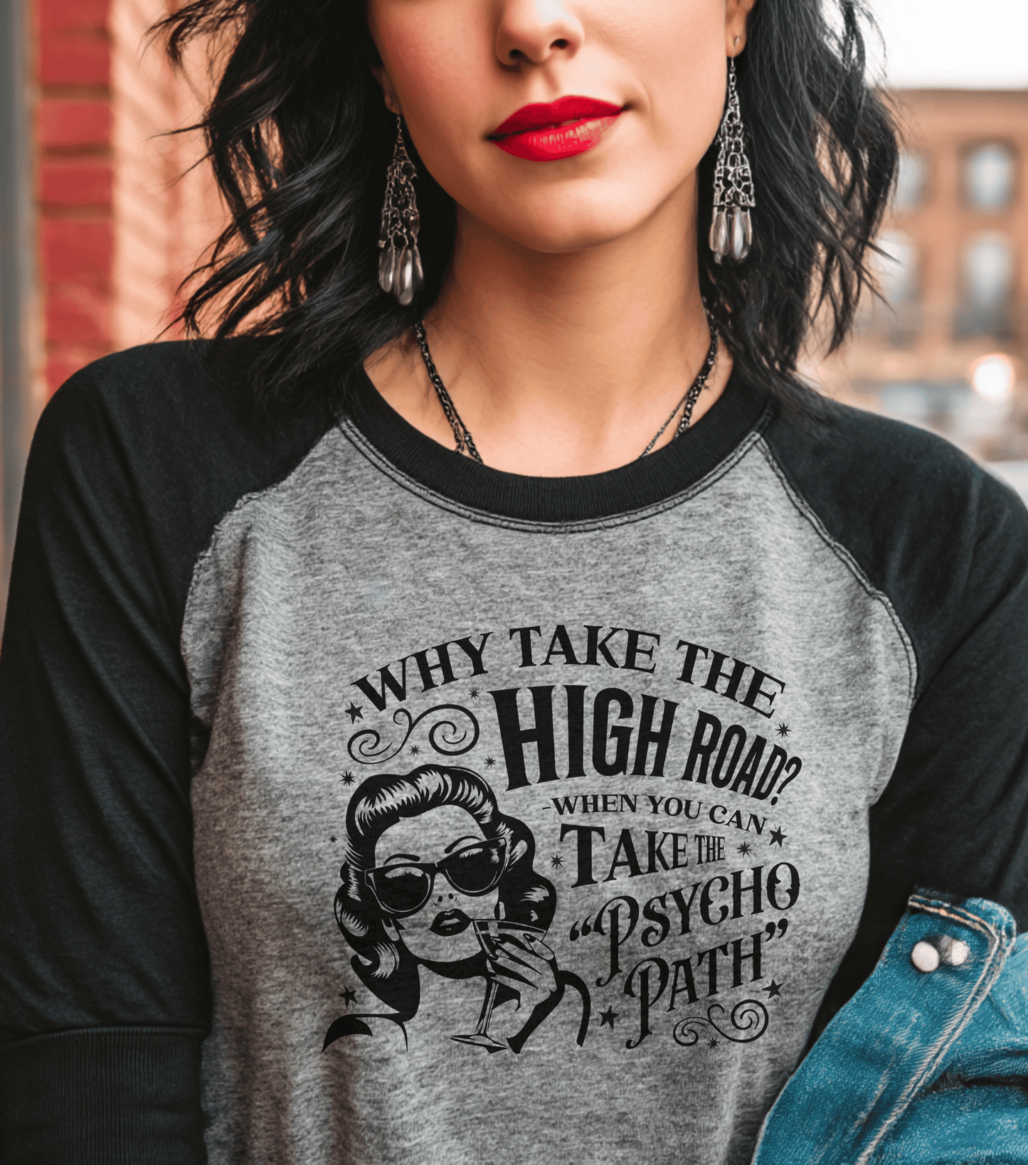 Raglan Shirt - "Why Take the High Road? Take the Psychopath" Vintage Retro Graphic