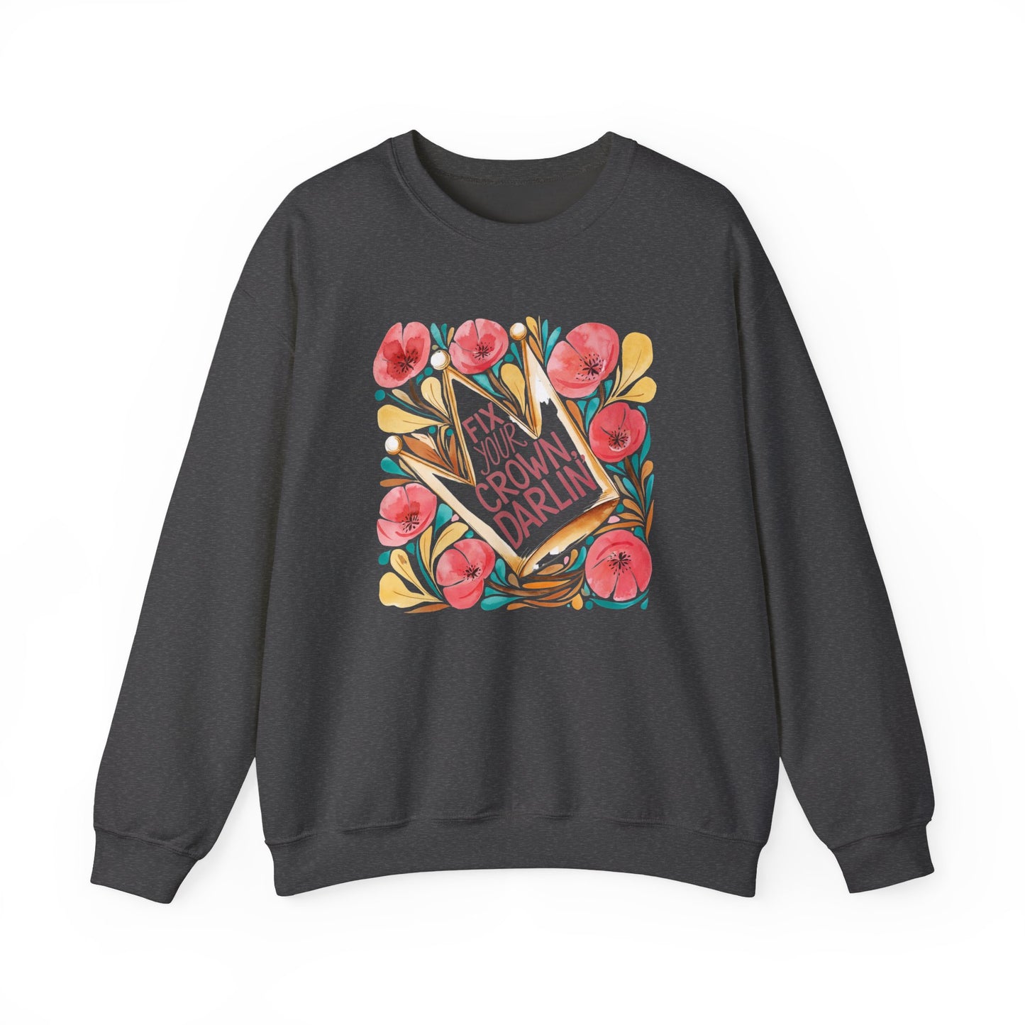 Crewneck Sweatshirt — Straighten Your Crown Darlin' Floral Graphic