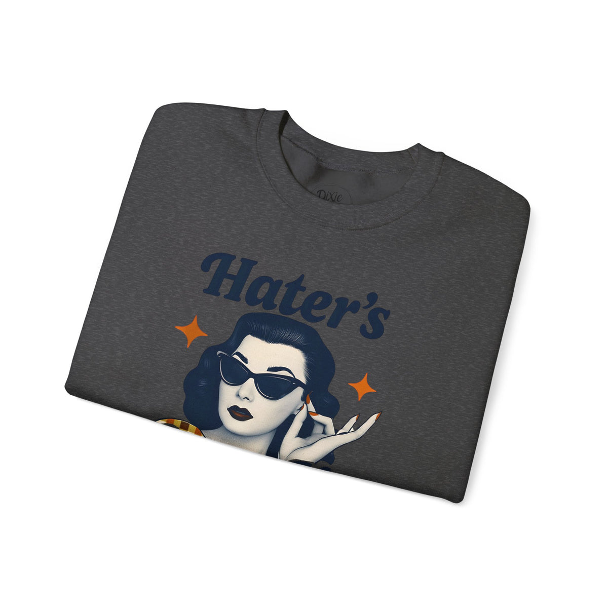Hater's Gonna Hate Crewneck Sweatshirt, Funny Unisex Pullover, Casual Gift for Friends, Comfy Outfit, Humor Apparel