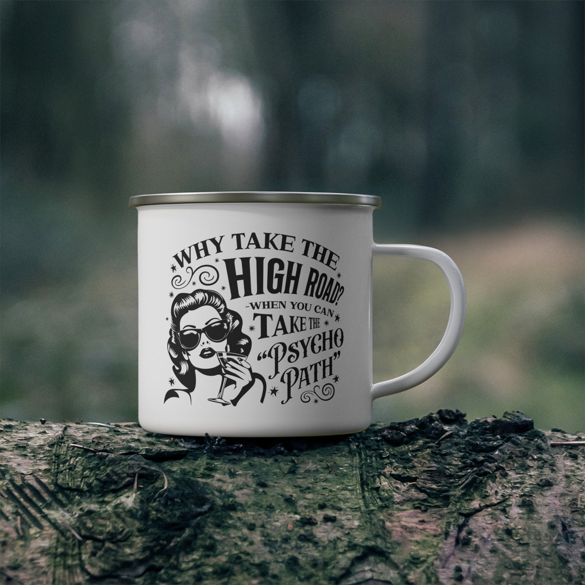 Enamel Mug – "Why Take the High Road? Take the Psycho Path" Retro Camping Cup