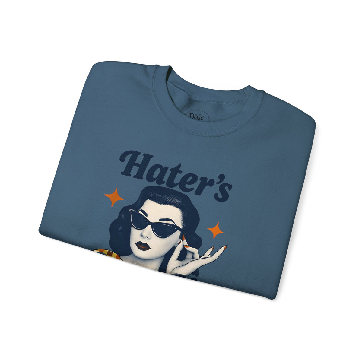Hater's Gonna Hate Crewneck Sweatshirt, Funny Unisex Pullover, Casual Gift for Friends, Comfy Outfit, Humor Apparel