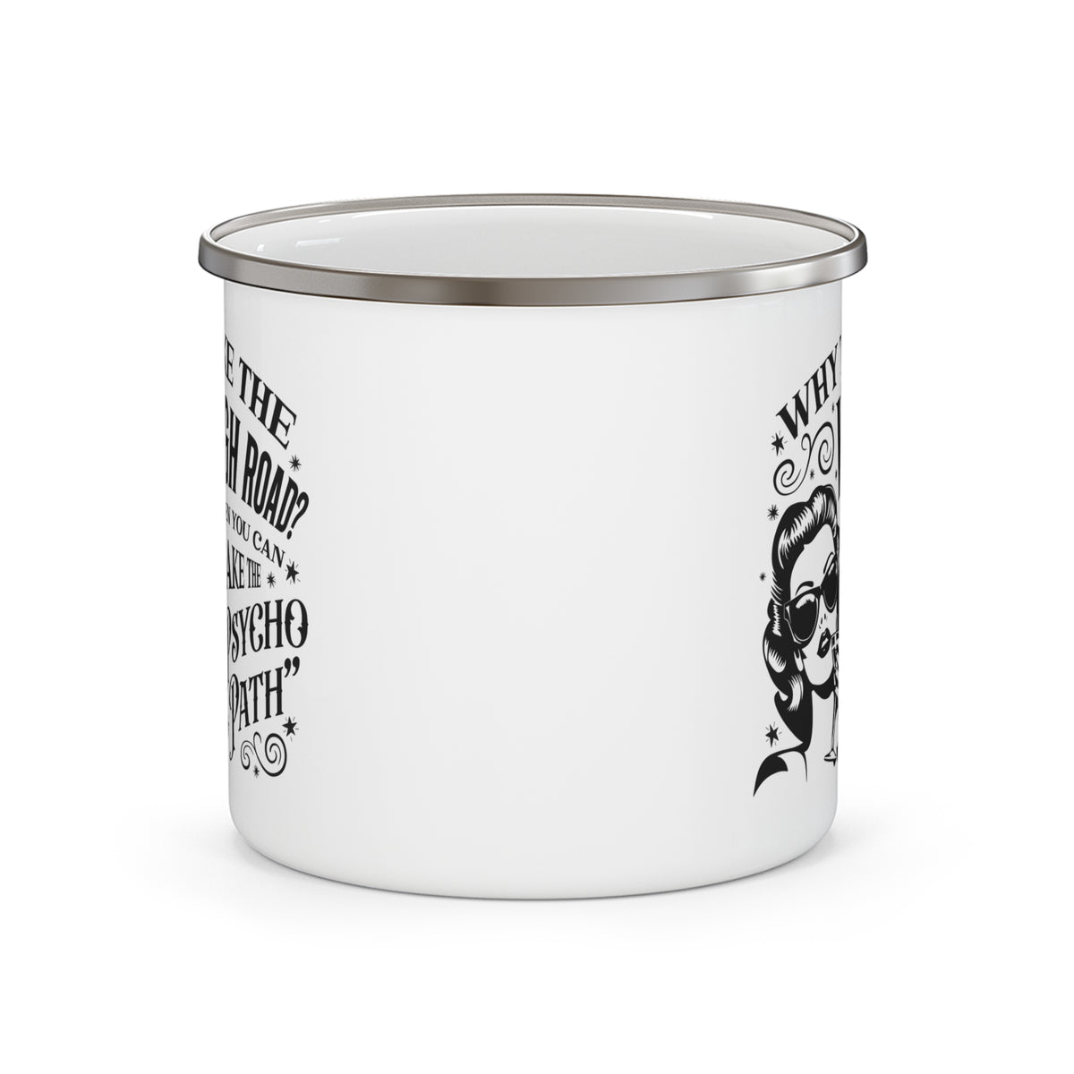 Enamel Mug – "Why Take the High Road? Take the Psycho Path" Retro Camping Cup